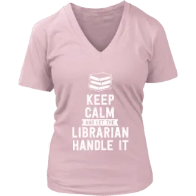 Keep calm and let the librarian handle it V-neck